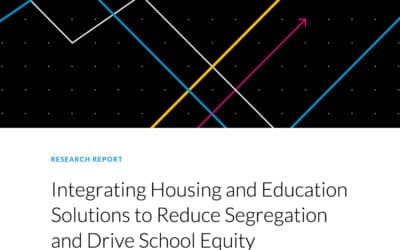 Integrating Housing and Education Solutions to Reduce Segregation and Drive School Equity